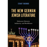 The New German Jewish Literature: Holocaust Memory, Solidarity, and Worldliness