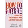 How to Future: Leading and Sense-Making in an Age of Hyperchange