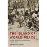 The Island of World Peace: The Jeju Massacre and State Building in South Korea
