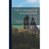 The Company of Adventurers: A Narrative of Seven Years in the Service of the Hudson's Bay Company During 1867-1874, on the Great Buffalo Plains; W