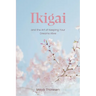 Ikigai: and the Art of Keeping Your Dreams Alive