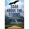 Soar Above the Storms: Following God From Africa and Across America