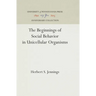 The Beginnings of Social Behavior in Unicellular Organisms