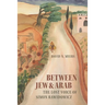 Between Jew & Arab: The Lost Voice of Simon Rawidowicz