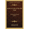 Bertie Or Life In The Old Field: A Humorous Novel (1851)