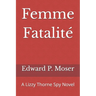 Femme Fatalité: A Lizzy Thorne Spy Novel