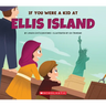 If You Were a Kid at Ellis Island