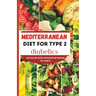Mediterranean Diet for Type 2 Diabetics: A Multicultural recipes for reversing and preventing type 2 diabetes