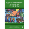 Identity-Affirming Literacies in Schools
