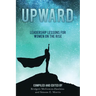 Upward: Leadership Lessons for Women on the Rise