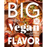 Big Vegan Flavor: Techniques and 150 Recipes to Master Vegan Cooking