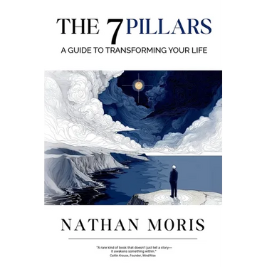 The 7 Pillars: A Guide to Transforming Your Life