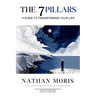 The 7 Pillars: A Guide to Transforming Your Life