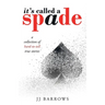 It's Called a Spade: A Collection of Hard-To-Tell True Stories