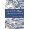 Bone China, or Letters Not about Love