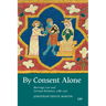 By Consent Alone: Marriage Law and German Romance, 1186-1210