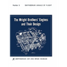 The Wright Brothers' Engines and Their Design (Smithsonian Institution Annals of Flight Series)