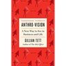 Anthro-Vision: A New Way to See in Business and Life