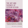 The Art and Science of Lesson Design: Practical Approaches to Boosting Cognitive Rigor in the Classroom