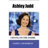 Ashley Judd: Crying on the Inside