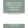 Catalogue of Chinese coins from the VIIth cent. B.C. to A.D. 621 including the series in the British museum