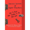 Success Secrets of Super Teachers: How to Take Your Teaching