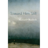 Toward Him Still