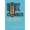 Body, Soul, and Comics: Graphic Religion and Graphic Medicine