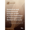 Numerical and Experimental Analysis of the Fracture Behaviour of Heterogeneous Welded Structures