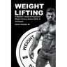 Weight Lifting: A Beginner's Guide to Progressive Weight Training, Workout Splits, & Techniques