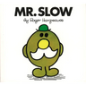 Mr. Slow