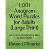 1,001 Anagram Word Puzzles for Adults (Large Print): A Fun and Challenging Way to Stay Sharp