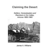 Claiming the Desert: Settlers, Homesteaders and Ranchers in Oro Valley, Arizona, 1865-1965