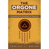 The Orgone Matrix: Unravelling the Mysteries of Orgonite