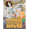 There's a Horse Called Mouse in My House
