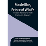 Maximilian, Prince of Wied's, Travels in the Interior of North America, 1832-1834, part 1