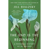 The End Is the Beginning: A Personal History of My Mother