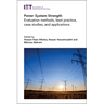 Power System Strength: Evaluation Methods, Best Practice, Case Studies, and Applications