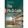 The Ph.D. Code: 60 Tips to Get Your Degree in Stem Subjects