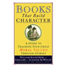 Books That Build Character: A Guide to Teaching Your Child Moral Values Through Stories
