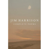 Jim Harrison: Complete Poems