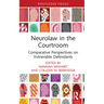 Neurolaw in the Courtroom: Comparative Perspectives on Vulnerable Defendants