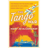 The Tango War: The Struggle for the Hearts, Minds and Riches of Latin America During World War II