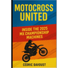Motocross United: Inside the 2025 MX Championship Machines