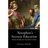 Xenophon's Socratic Education: Reason, Religion, and the Limits of Politics