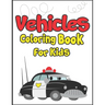 Vehicles Coloring Book for Kids: 50+ Vehicles to Color! Kids Fun and Activity Book!