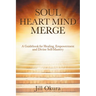 Soul Heart Mind Merge: A Guidebook for Healing, Empowerment and Divine Self-Mastery