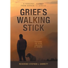 Grief's Walking Stick: A Personal Journey from Sorrow to Service