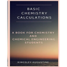 Basic Chemistry Calculations: A book for Chemistry and Chemical Engineering Students