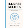 Illness Beliefs: The Heart of Healing in Families and Individuals